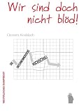 Wir sind doch nicht bl�d!: Die unternehmerische Hochschule - Clemens Knobloch