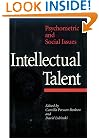 Intellectual Talent: Psychometric and Social Issues