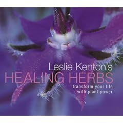 Leslie Kenton's Healing Herbs: Transform Your Life with Plant Power