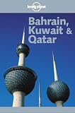 Bahrain, Kuwait and Qatar (Lonely Planet Regional Guides)