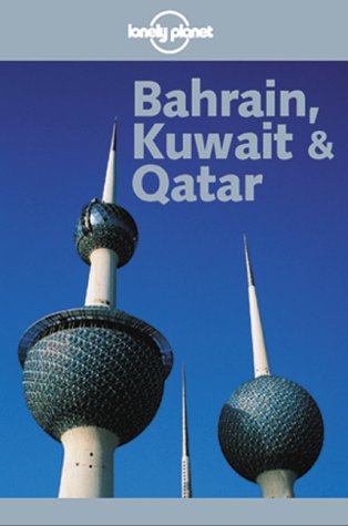 City Travel Guides Discounted  Books : Bahrain, Kuwait and Qatar (Lonely Planet Regional Guides)