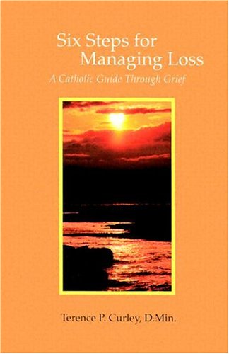 Six Steps for Managing Loss: A Catholic Guide Through Grief