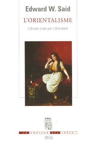 L'orientalisme : L'Orient créé par l'Occident