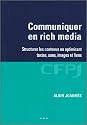 Communiquer en rich media : Structurer les contenus en optimisant textes, sons, images et liens