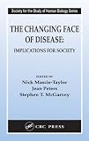 The Changing Face of Disease: Implications for Society (Society for the Study of Human Biology)
