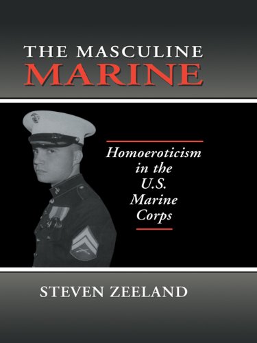 The Masculine Marine: Homoeroticism in the U.S. Marine Corps (Haworth Gay & Lesbian Studies)