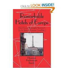 Remarkable Hotels of Europe: Ten Classics Thoroughly Reviewed in the Spirit of Genuine Travelling