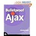 Bulletproof Ajax (Voices That Matter)