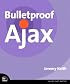 Bulletproof Ajax