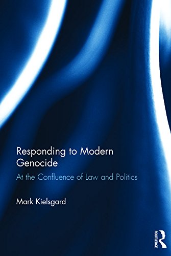 Responding to Modern Genocide: At the Confluence of Law and Politics
