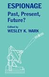 Espionage: Past, Present and Future? (Cass Series--Studies in Intelligence)