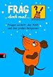 Frag doch mal ... die Maus - Fragen zu Gott, der Welt und den gro�en Religionen
