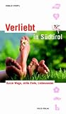  : Verliebt in S&uuml;dtirol: Kurze Wege, stille Ziele, Liebesnester