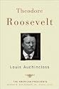 Theodore Roosevelt: The American Presidents Series: The 26th President, 1901-1909