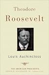Theodore Roosevelt: (The American Presidents Series)