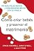 Books : Como criar bebes y preservar el matrimonio: Ria mas, pelee menos y comuniquese mejor con su familia