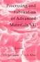 Processing and Fabrication of Advanced Materials 7: Proceedings of a Symposium Organized by the Minerals, Metals & Materials Society (Tms), Warrendale, Pa, USA (No. 7)