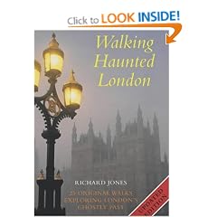 Walking Haunted London: 25 Original Walks Exploring London's Ghostly Past: