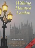 Walking Haunted London: 25 Original Walks Exploring London's Ghostly Past: