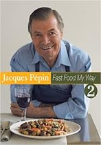 Jacques Pepin Fast Food My Way, Vol. 2