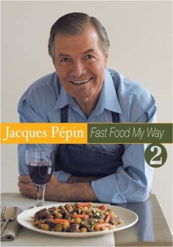 Jacques Pepin Fast Food My Way, Vol. 2