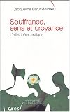 Souffrance, sens et croyance : L'effet th�rapeutique