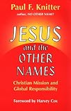 Jesus and the Other Names: Christian Mission and Global Responsibility
