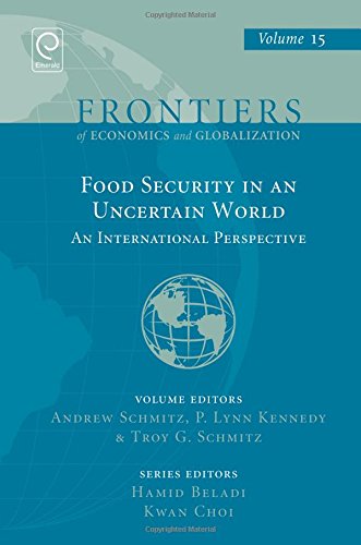Food Security in an Uncertain World: An International Perspective (Frontiers of Economics and Globalization), by Andrew Schmitz