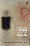 Collective Trauma, Collective Healing...