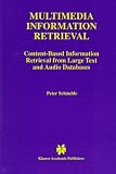 Multimedia Information Retrieval: Content-Based Information Retrieval from Large Text and Audio Databases (The Springer International Series in Engineering and Computer Science)