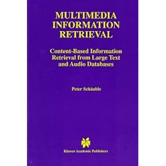 Multimedia Information Retrieval: Content-Based Information Retrieval from Large Text and Audio Databases (The Springer International Series in Engineering and Computer Science)