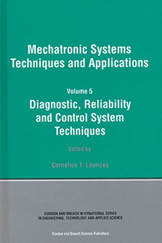 Diagnostic, Reliablility and Control Systems: 5 (Mechatronic Systems, Techniques, and Applications)