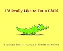 I'd Really Like to Eat a Child (Picture Book)