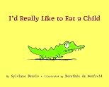 I'd Really Like to Eat a Child