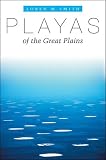 Playas of the Great Plains (Peter T. Flawn Series in Natural Resource Management & Conservation) (Peter T. Flawn Series in Natural Resource Management & Conservation)