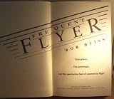 Frequent Flyer: One Plane, One Passenger, and the Spectacular Feat of Commercial Flight