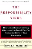 The Responsibility Virus: How Control Freaks, Shrinking Violets-And the Rest of Us-Can Harness the Power of True Partnership