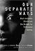 Our Separate Ways: Black and White Women and the Struggle for Professional Identity