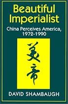 Beautiful Imperialist: China Perceives America, 1972-1990