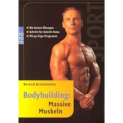 Bodybuilding: Massive Muskeln: Die besten �bungen. Schritt-f�r-Schritt-Fotos. Mit 90-Tage-Programm