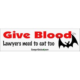 Give blood-Lawyers need to eat too - funny bumper stickers (Medium)