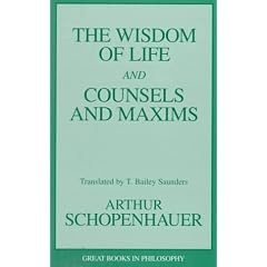 The Wisdom of Life and Counsels and Maxims (Great Books in Philosophy)