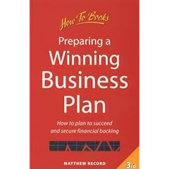 Preparing a Winning Business Plan: How to Plan to Succeed and Secure Financial Backing (Business and Management)