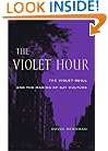 The Violet Hour: The Violet Quill and the Making of Gay Culture (Between Men~Between Women: Lesbian and Gay Studies)