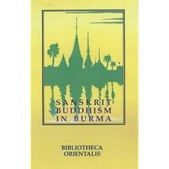 Sanskrit Buddhism in Burma (Bibliotheca Orientalis: Burma)