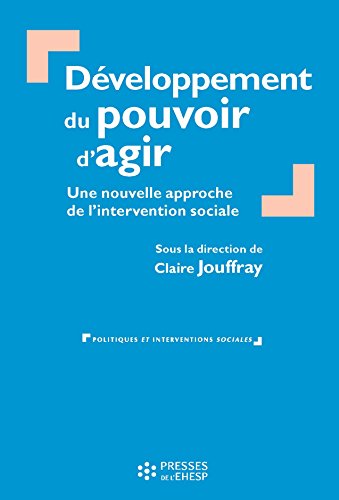 Développement du pouvoir d'agir - Une nouvelle approche de l'intervention sociale Développement du pouvoir d'agir - Une nouvelle approche de l'intervention sociale