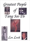 The Greatest People of Tang Soo Do