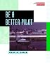 Be A Better Pilot (Practical Flying)
