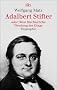 Adalbert Stifter oder Diese f�rchterliche Wendung der Dinge: Biographie