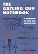 The Gatling Gun Notebook: A Collection of Data and Illustrations